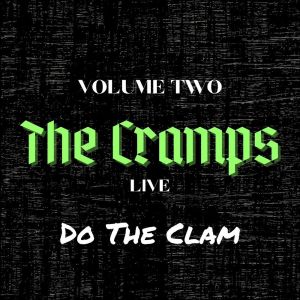 The Cramps的专辑The Cramps Live: Do The Clam, vol. 2