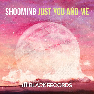 ดาวน์โหลดและฟังเพลง Just You and Me (Radio Edit) พร้อมเนื้อเพลงจาก Shooming