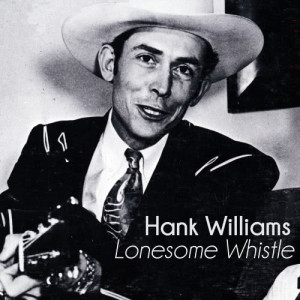 收聽Hank Williams的Lonesome Whistle歌詞歌曲