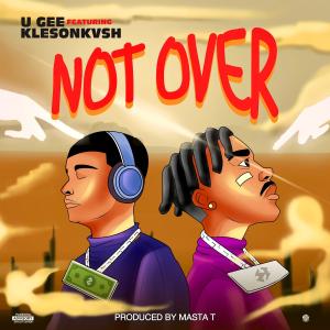 อัลบัม Not Over (feat. Kleson Kvsh) ศิลปิน U Gee