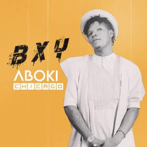 ดาวน์โหลดและฟังเพลง Aboki Chicago พร้อมเนื้อเพลงจาก BXY