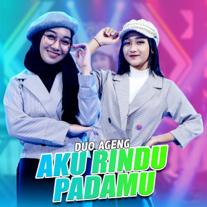 Dengarkan Aku Rindu Padamu lagu dari Duo Ageng dengan lirik