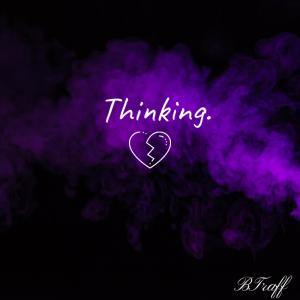 ดาวน์โหลดและฟังเพลง Thinking. พร้อมเนื้อเพลงจาก BTraff