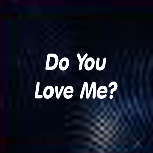收聽Joel Diamond的Do You Love Me?歌詞歌曲