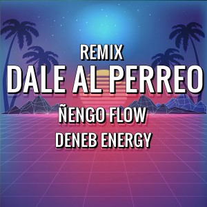 Listen to Dale Al Perreo (Remix|Explicit) song with lyrics from Deneb Energy