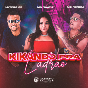 收聽Mc Naath的Kikando Pra Ladrão (Explicit)歌詞歌曲
