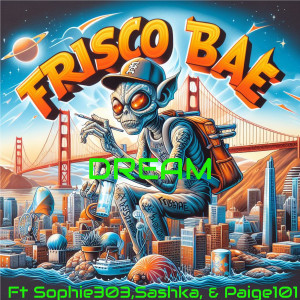 Listen to Dream (Explicit) song with lyrics from Frisco Bae