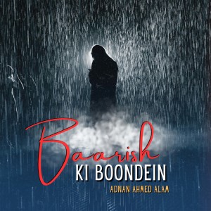 收听Adnan Ahmed Alam的Baarish Ki Boondein歌词歌曲
