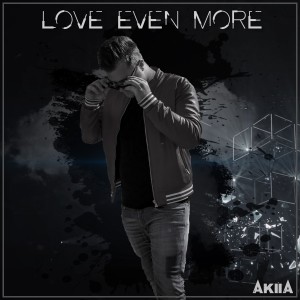 ดาวน์โหลดและฟังเพลง Love Even More (Club Mix) พร้อมเนื้อเพลงจาก Akiia