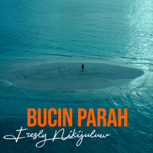 Dengarkan lagu Bucin Parah nyanyian Fresly Nikijuluw dengan lirik