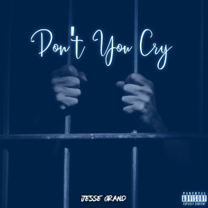 Album Don’t You Cry (Explicit) from Jesse Grand