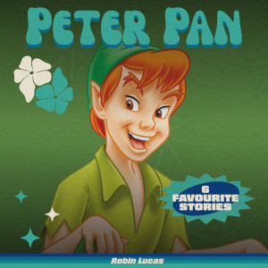 Peter Pan - 6 Favourite Stories dari Robin Lucas