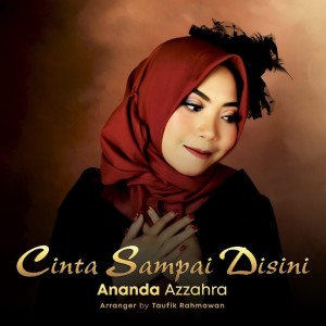 Dengarkan Cinta Sampai Disini lagu dari Ananda Azzahra dengan lirik