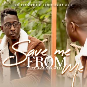 Dengarkan lagu Save Me from Me nyanyian One Way Church Of Christ Legacy Choir dengan lirik