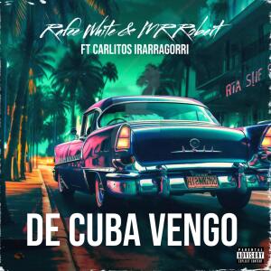 收聽MR.Robert的DE CUBA VENGO (feat. Carlitos Irarragorri)歌詞歌曲