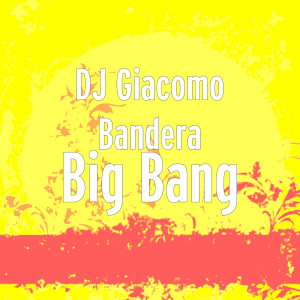 Listen to Big Bang (Explicit) song with lyrics from DJ Giacomo Bandera