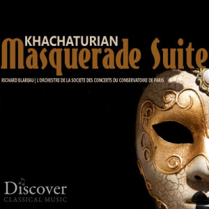 L'Orchestre De La Societe Des Concerts Du Conservatoire De Paris的專輯Khachaturian: Masquerade Suite