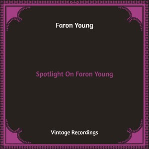 Spotlight On Faron Young (Hq Remastered)