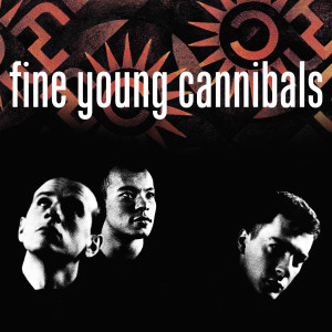 Fine Young Cannibals的專輯Fine Young Cannibals (Remastered & Expanded)