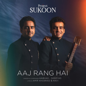 Aabhas - Shreyas的專輯Aaj Rang Hai (From "Project Sukoon")