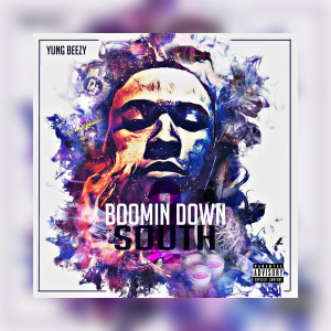 อัลบัม Boomin Down South (Explicit) ศิลปิน Yung Beezy