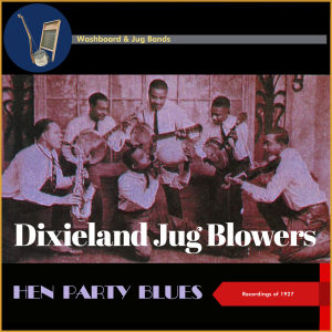 Dixieland Jug Blowers的專輯Hen Party Blues (Recordings of 1927)