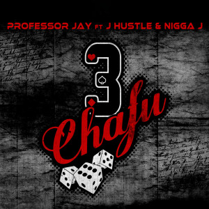 Dengarkan lagu 3 Chafu (Explicit) nyanyian PROFESSOR JAY dengan lirik