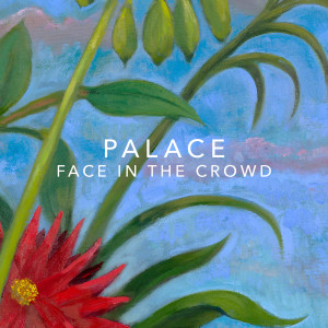 ดาวน์โหลดและฟังเพลง Face In The Crowd พร้อมเนื้อเพลงจาก Palace