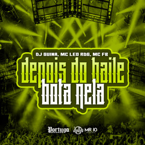 Listen to Depois do Baile Bota Nela (Explicit) song with lyrics from DJ Guina