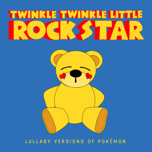 收聽Twinkle Twinkle Little Rock Star的Pokémon Theme (Gotta Catch ‘Em All)歌詞歌曲