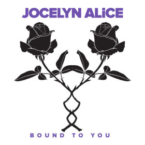 收聽Jocelyn Alice的Bound To You歌詞歌曲