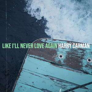 Dengarkan Like I'll Never Love Again lagu dari Harry Carman dengan lirik