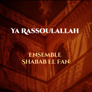 Ya Rassoulallah (Inshad) dari Ensemble Shabab El Fan