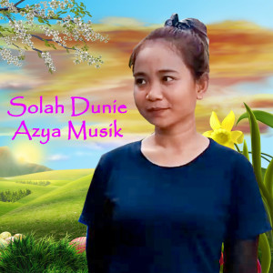 Album Solah Dunie Azya Musik oleh EMY SYEM