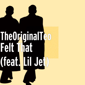 收聽TheOriginalTeo的Felt That (feat. Lil Jet) (Explicit)歌詞歌曲