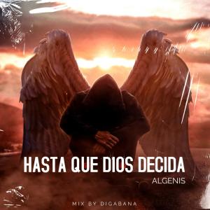 Listen to HASTA QUE DIOS DECIDA (Explicit) song with lyrics from Algenis