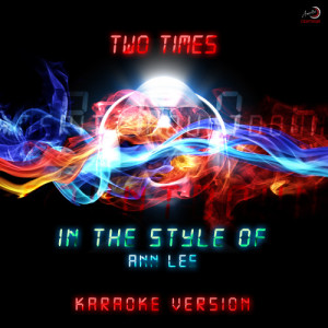 收聽Ameritz Countdown Karaoke的Two Times (In the Style of Ann Lee) [Karaoke Version] (Karaoke Version)歌詞歌曲