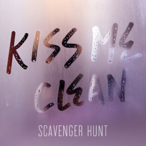 ดาวน์โหลดและฟังเพลง Kiss Me Clean พร้อมเนื้อเพลงจาก Scavenger Hunt