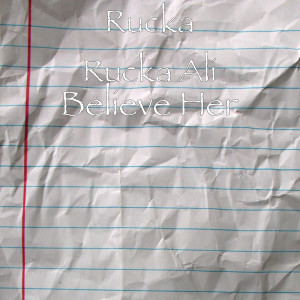 Listen to Believe Her (Explicit) song with lyrics from Rucka Rucka Ali