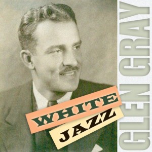 收听Glen Gray的White Jazz歌词歌曲
