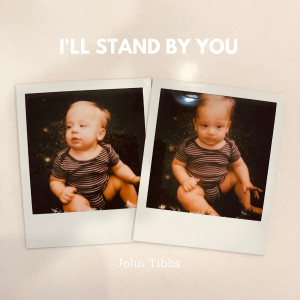 John Tibbs的专辑I'll Stand By You