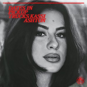 ดาวน์โหลดและฟังเพลง Dates In Pickup Trucks พร้อมเนื้อเพลงจาก Kassi Ashton