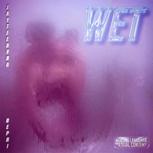Nephi的專輯Wet (Explicit)