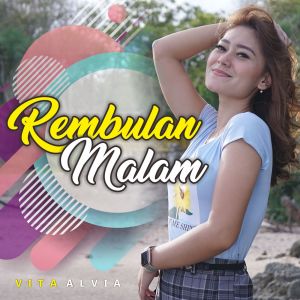 收听Vita Alvia的Rembulan Malam (DJ Remix)歌词歌曲