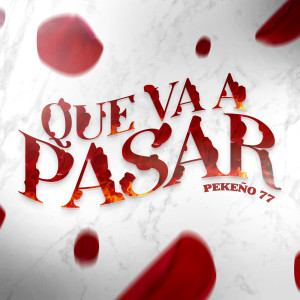 收聽Pekeño 77的Qué Va A Pasar (Explicit)歌詞歌曲