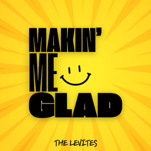 收聽The Levites的Makin Me Glad歌詞歌曲
