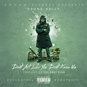 Album Don't Act Like You Don't Know Us (Explicit) from Young Relly