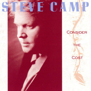 STEVE CAMP的專輯Consider The Cost