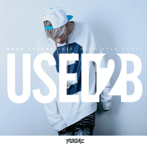 Chad Future的專輯Used 2 B (feat. Drew Ryan Scott)