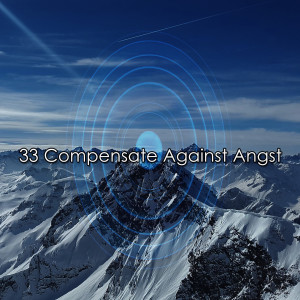 33 Compensate Against Angst